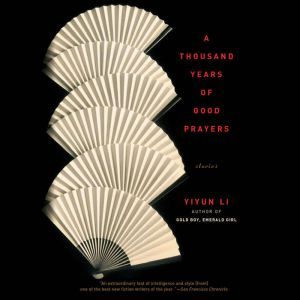 A Thousand Years of Good Prayers, Yiyun Li