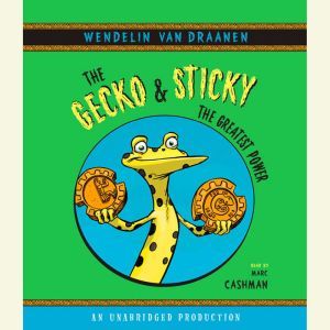 The Gecko and Sticky The Greatest Po..., Wendelin Van Draanen