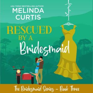 Rescued by a Bridesmaid, Melinda Curtis