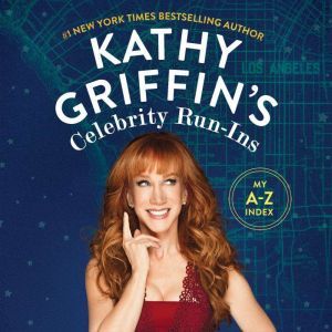 Kathy Griffins Celebrity RunIns, Kathy Griffin
