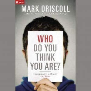 Who Do You Think You Are?, Mark Driscoll