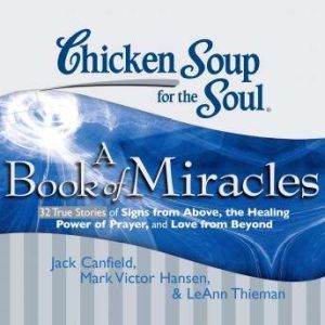 Chicken Soup for the Soul A Book of ..., Jack Canfield