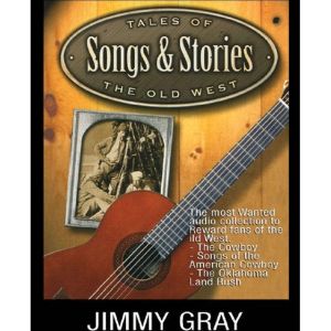 Tales of the Old West, Songs  Storie..., Jimmy Gray