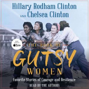 The Book of Gutsy Women Favorite Stories of Courage and Resilience, Hillary Rodham Clinton