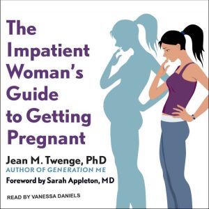 The Impatient Womans Guide to Gettin..., PhD Twenge