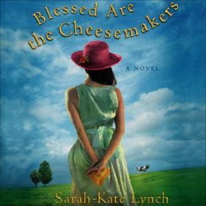 Blessed Are the Cheesemakers, SarahKate Lynch