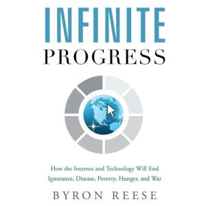 Infinite Progress, Byron Reese