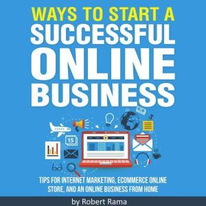 Ways to Start an Online Business, Robert Rama