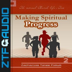 Making Spiritual Progress Volume 2, Zacharias Tanee Fomum