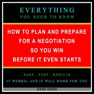 How to Plan and Prepare for a Negotia..., Zane Rozzi