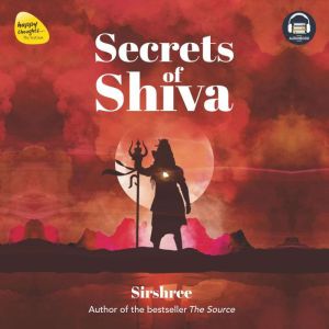 Secrets of Shiva, Sirshree