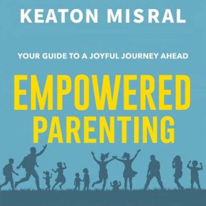 Empowered Parenting: Your Guide to a Joyful Journey Ahead: "Elevate your parenting journey with our immersive audio lessons, c