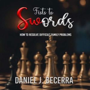 Fists to Swords, Daniel J. Becerra