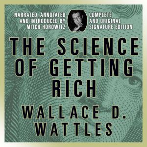 The Science of Getting Rich: Complete and Original Signature Edition