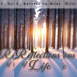 Reflections of Life, E. Barrett La Mont