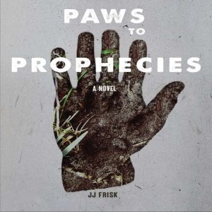 Paws To Prophecies: A Novel