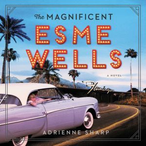 The Magnificent Esme Wells, Adrienne Sharp