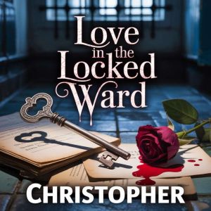 Love in the Locked Ward, CHRISTOPHER