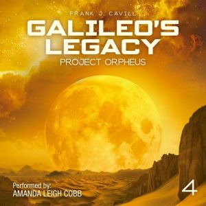 Galileos Legacy, Frank J. Cavill