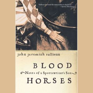 Blood Horses, John Jeremiah Sullivan