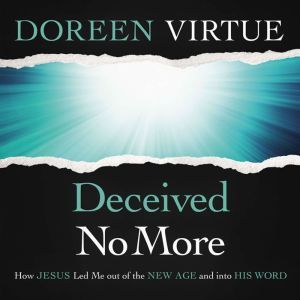 Deceived No More, Doreen Virtue