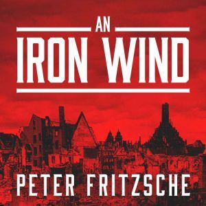An Iron Wind, Peter Fritzsche