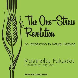 The OneStraw Revolution, Masanobu Fukuoka