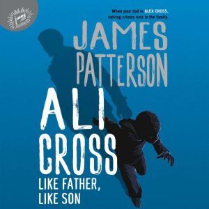 Ali Cross Like Father, Like Son, James Patterson