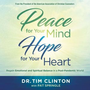 Peace for Your Mind, Hope for Your He..., Dr. Clinton