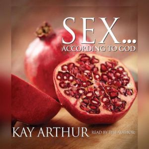 Sex According to God, Kay Arthur