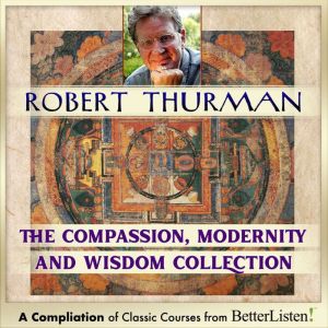 Compassion, Modernity and Wisdom Bund..., Robert Thurman