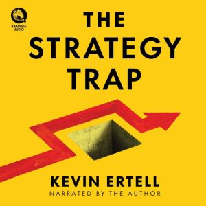 The Strategy Trap, Kevin Ertell