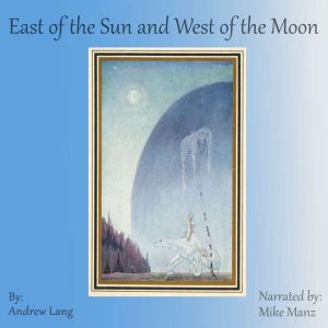 East of the Sun and West of the Moon, Andrew Lang