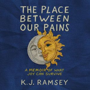 The Place Between Our Pains, K.J. Ramsey