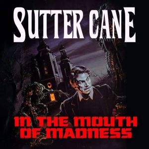 In the Mouth of Madness, Sutter Cane