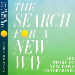 The Search for a New Way: The Story of New Dawn Enterprises