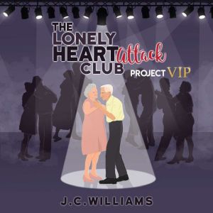 The Lonely Heart Attack Club Project ..., J C Williams