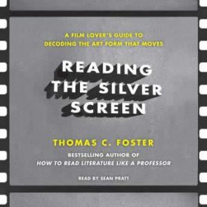 Reading the Silver Screen, Thomas C. Foster