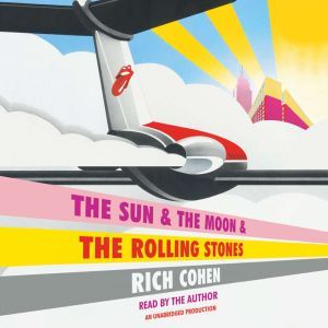 The Sun  The Moon  The Rolling Ston..., Rich Cohen