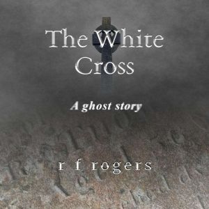 The White Cross, R F Rogers