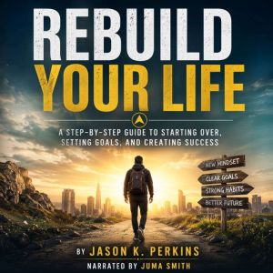 Rebuild Your Life, Jason K. Perkins
