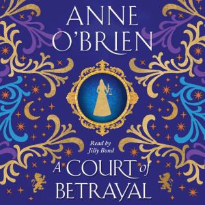 A Court of Betrayal, Anne OBrien