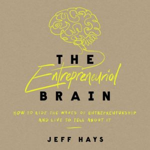 The Entrepreneurial Brain, Jeff Hays