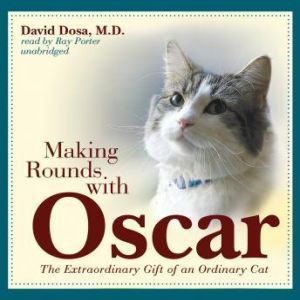 Making Rounds with Oscar, David Dosa, M.D., M.P.H.