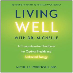 Living Well with Dr. Michelle, Dr. Michelle Jorgensen, DDS