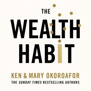 The Wealth Habit, Ken Okoroafor