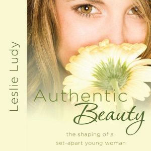 Authentic Beauty, Leslie Ludy