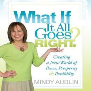 What If It All Goes Right, Mindy Audlin