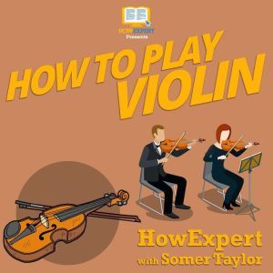 How To Play Violin, HowExpert