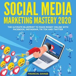 Social Media Marketing Mastery 2020 ..., Financial Savage